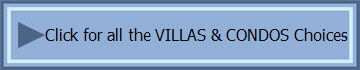 Click for all the VILLAS & CONDOS Choices